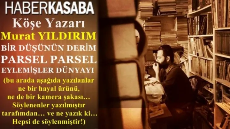 PARSEL PARSEL EYLEMİŞLER DÜNYAYI