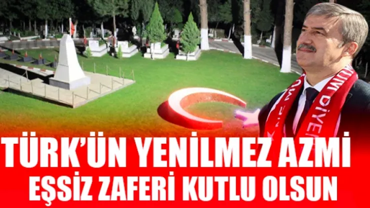 Türk'ün Yenilmez Azminin Eşsiz Zaferi Kutlu Olsun
