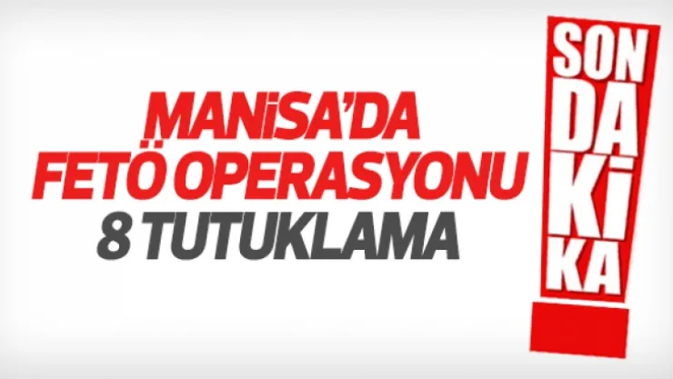 8 kişi FETÖ'den tutuklandı