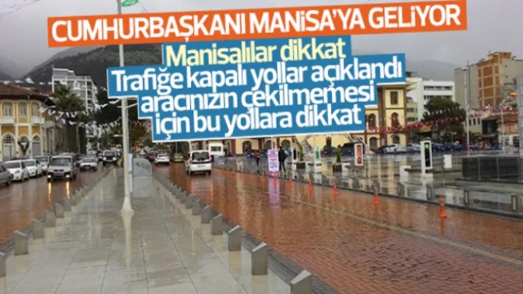 Cuma günü yollar trafiğe kapalı işte o yollar