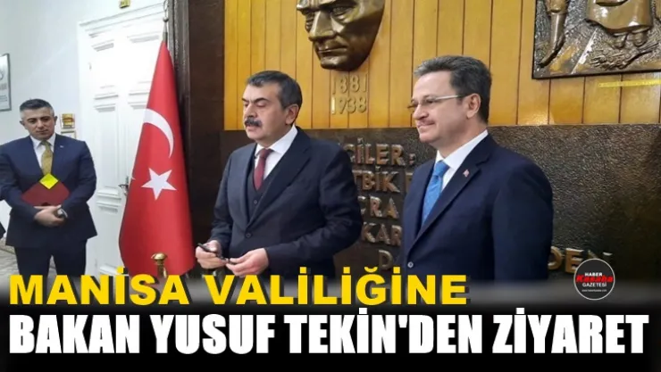 Manisa Valiliğine Bakan Yusuf Tekin'den ziyaret