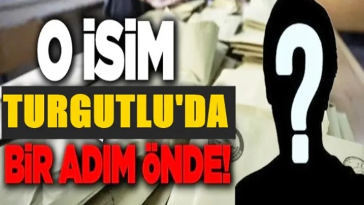 O isim Turgutlu'da bir adım önde!