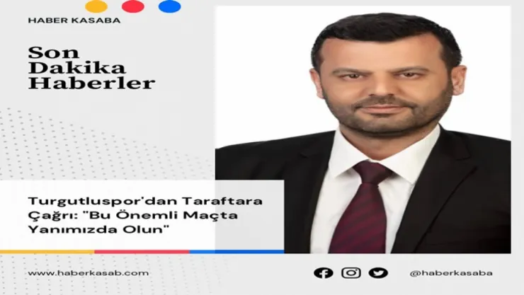 Turgutluspor'dan Taraftara Çağrı: 'Bu Önemli Maçta Yanımızda Olun'
