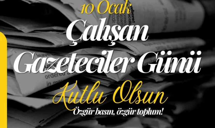 10 Ocak Çalışan Gazeteciler Gününü Kutluyorum